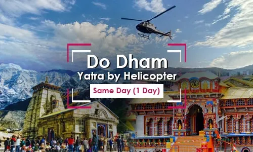 Same Day Do Dham Yatra By Helicopter